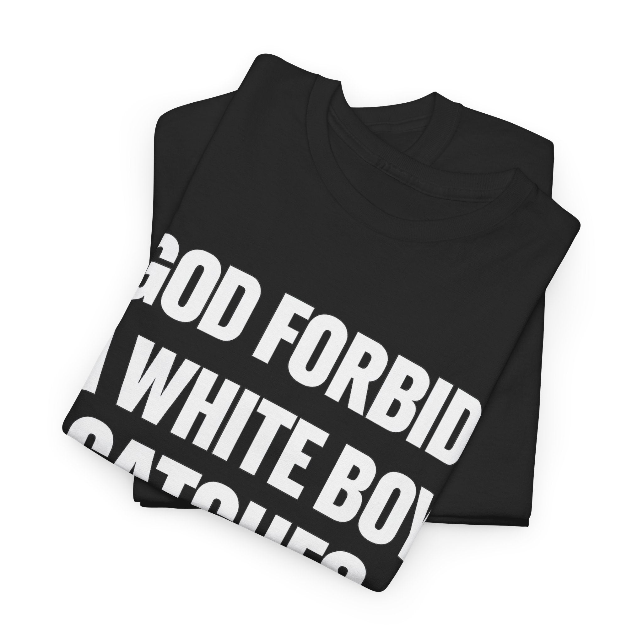 God Forbid a White Boy Catches a Vibe Tee
