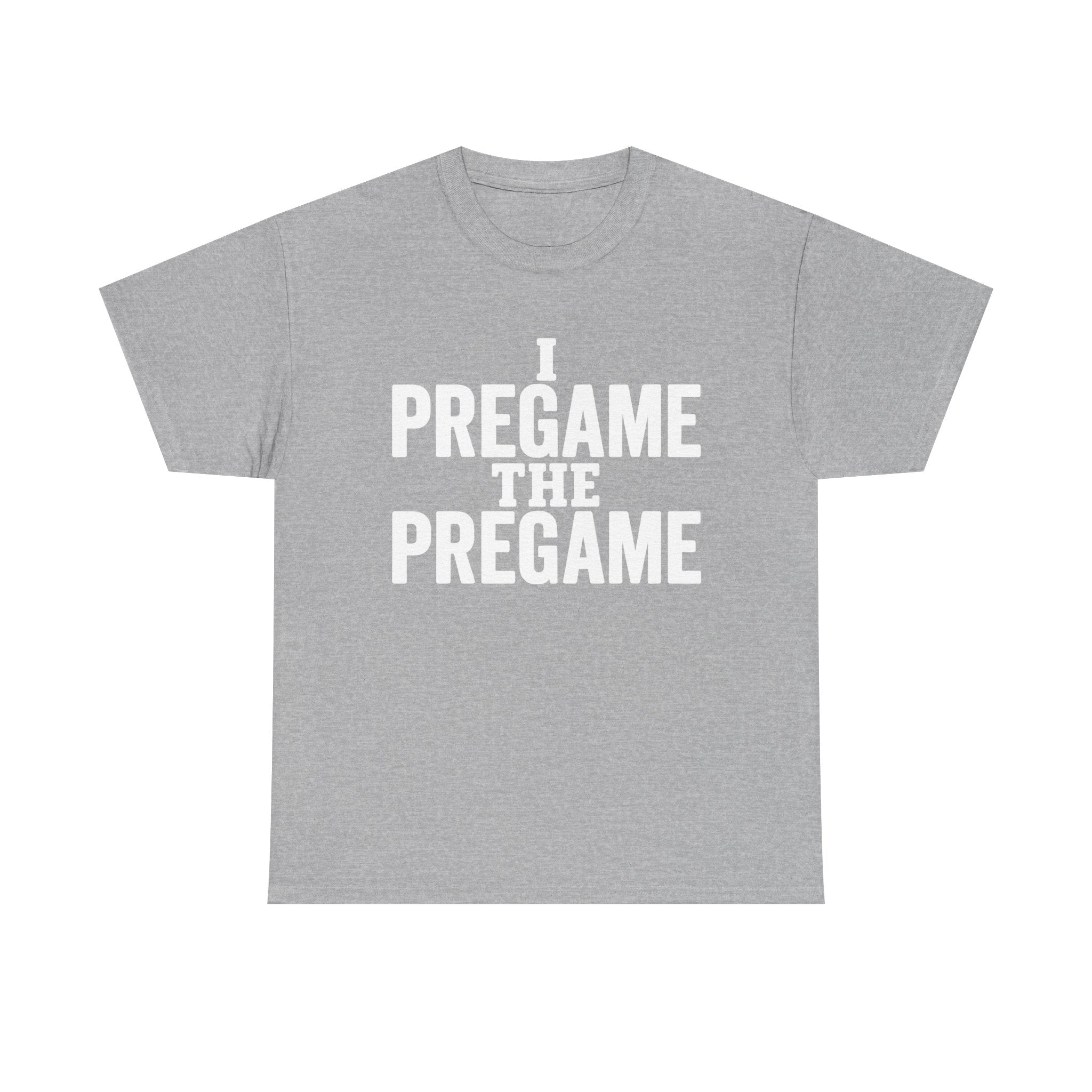 I Pregame the Pregame Tee
