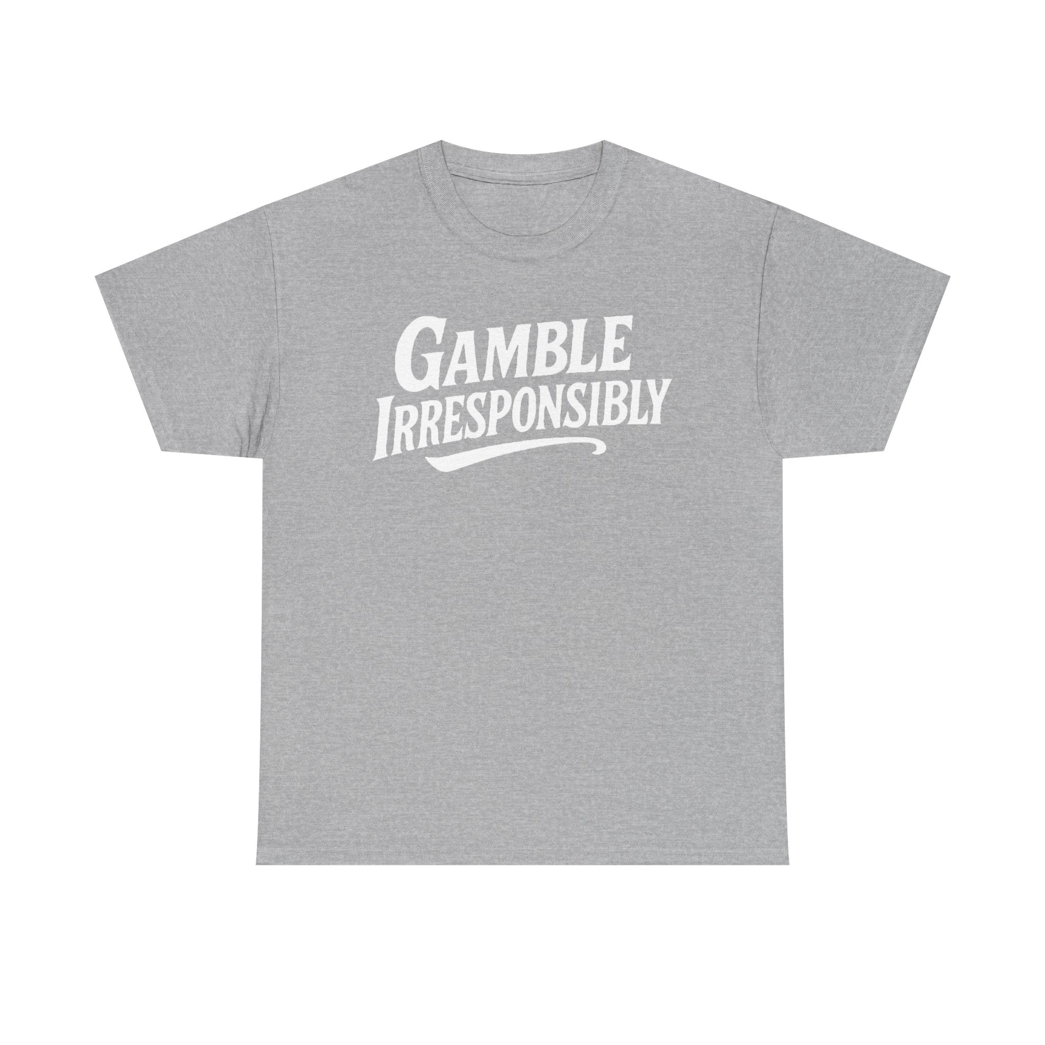 Gamble Irresponsibly Tee