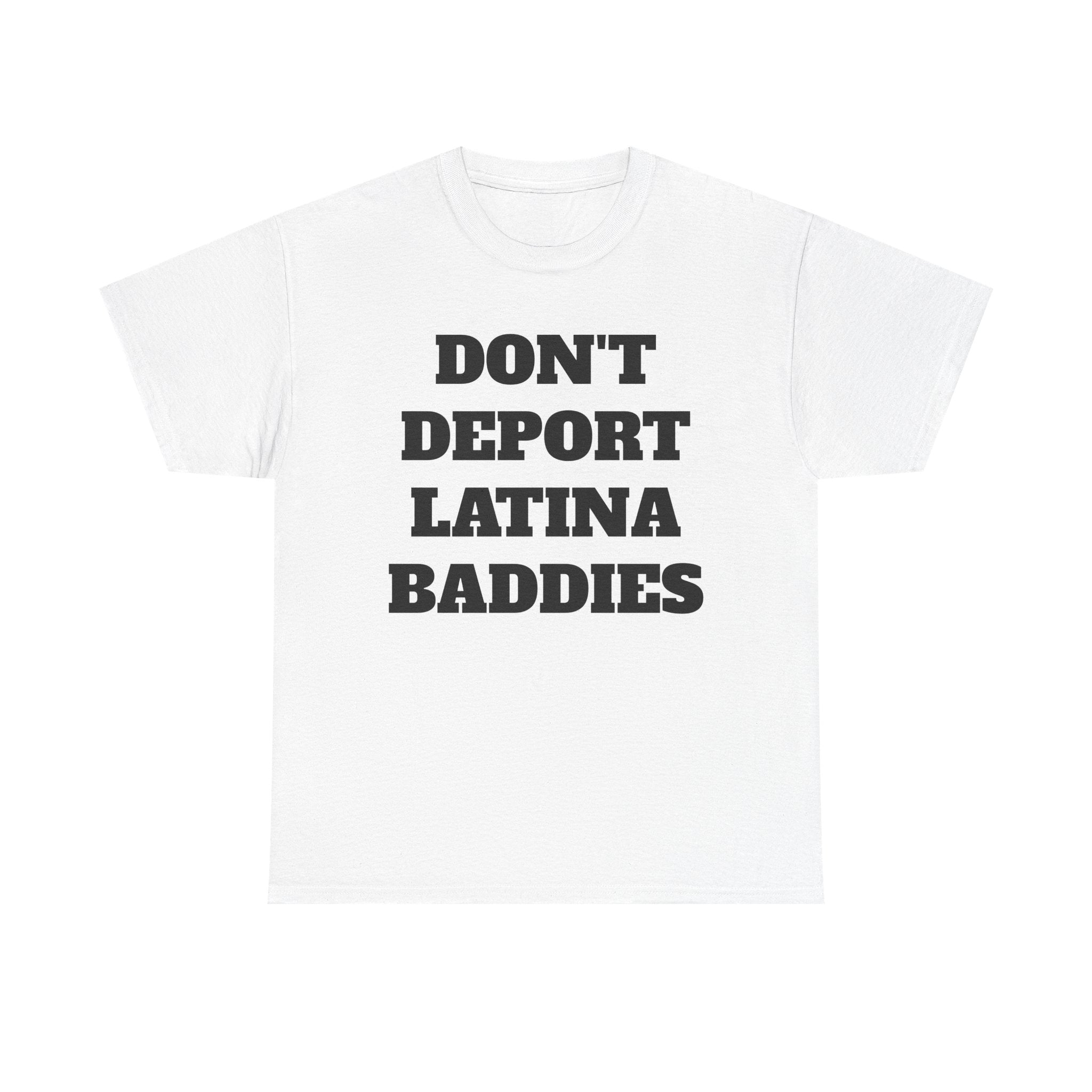 Don't Deport Latina Baddies Tee