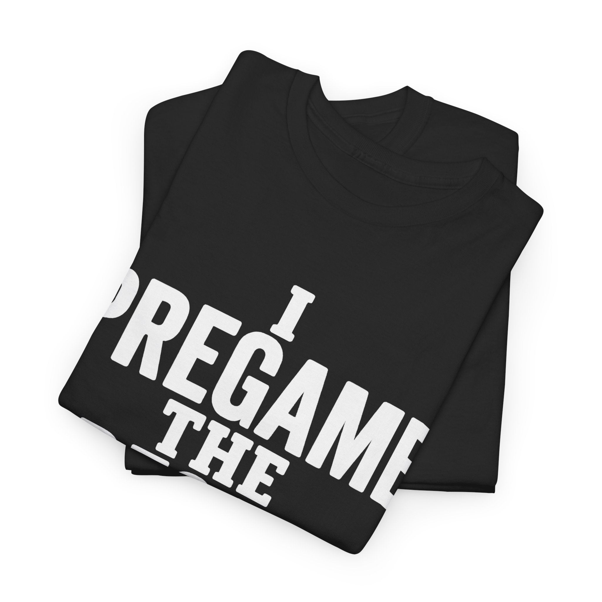 I Pregame the Pregame Tee
