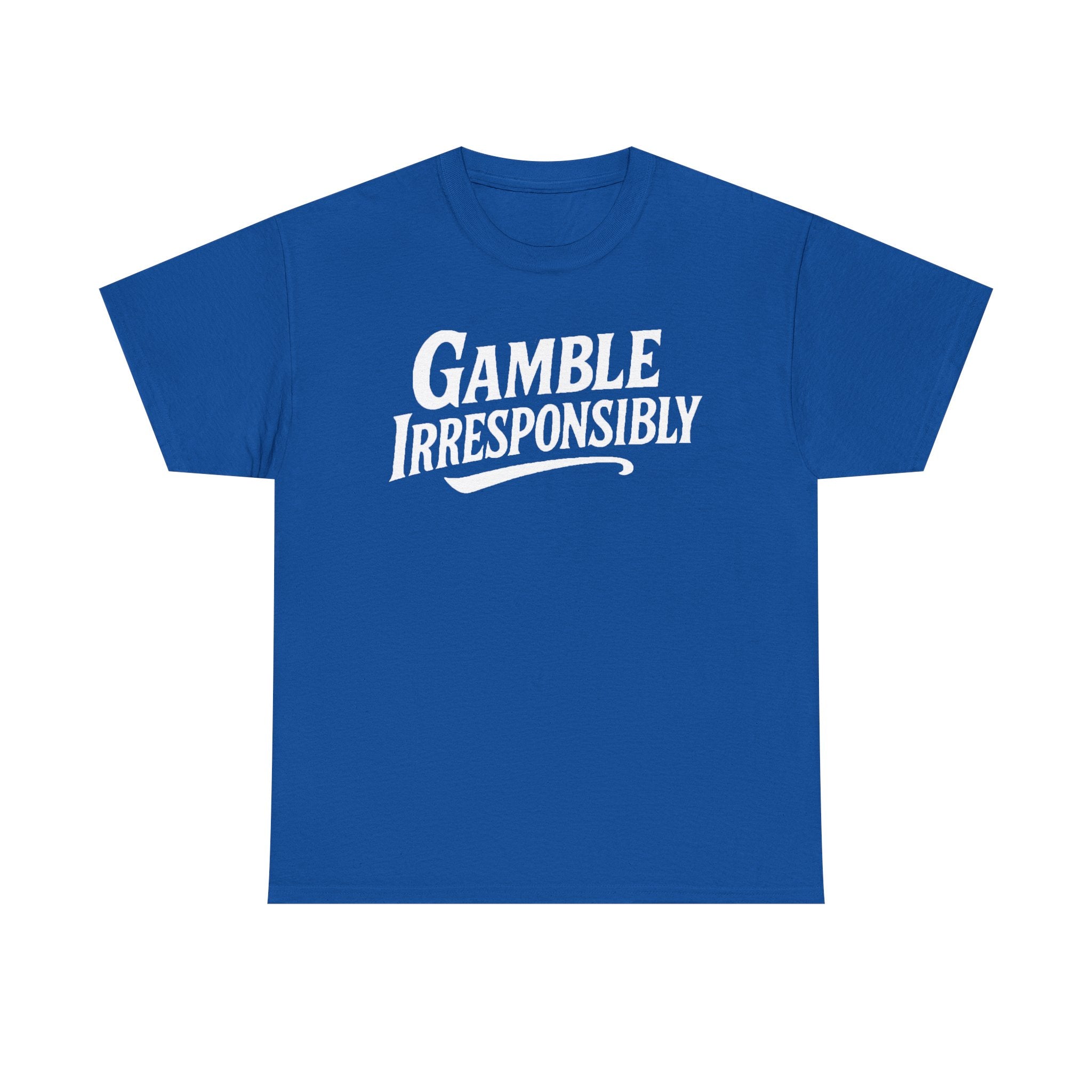 Gamble Irresponsibly Tee