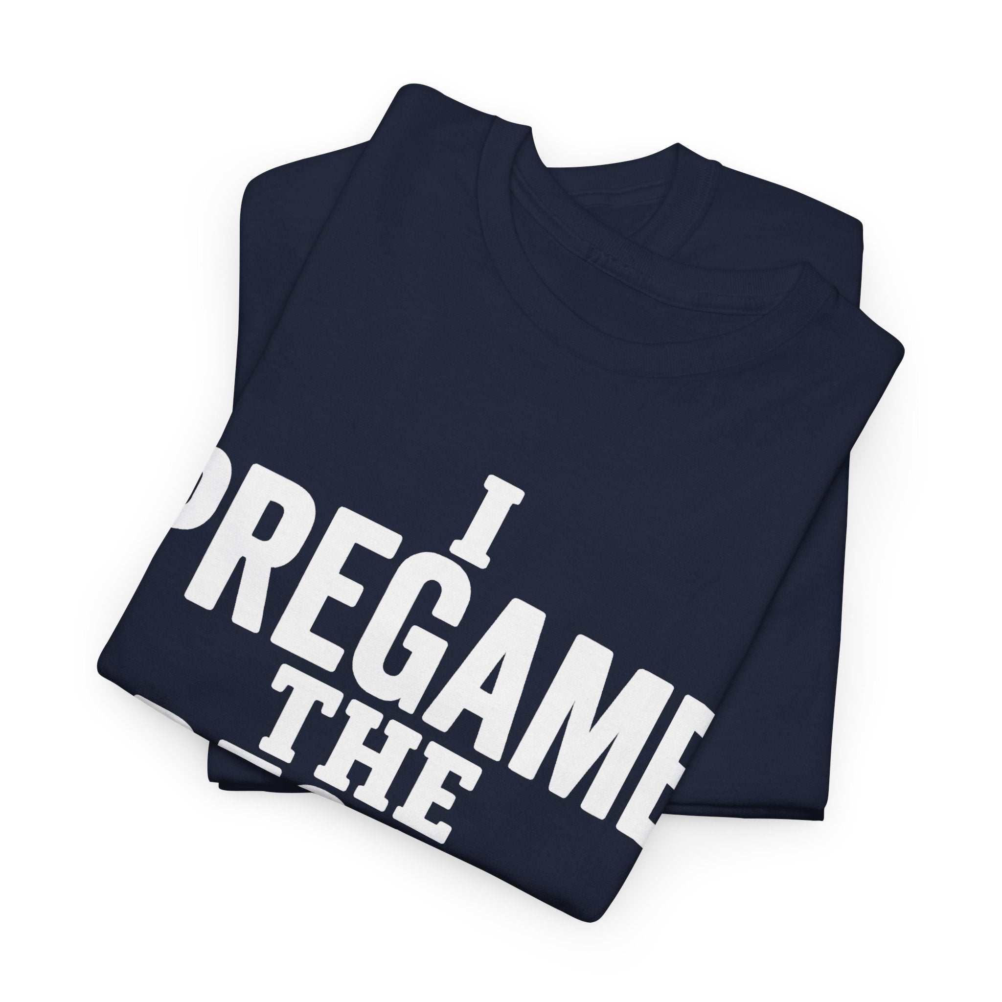 I Pregame the Pregame Tee