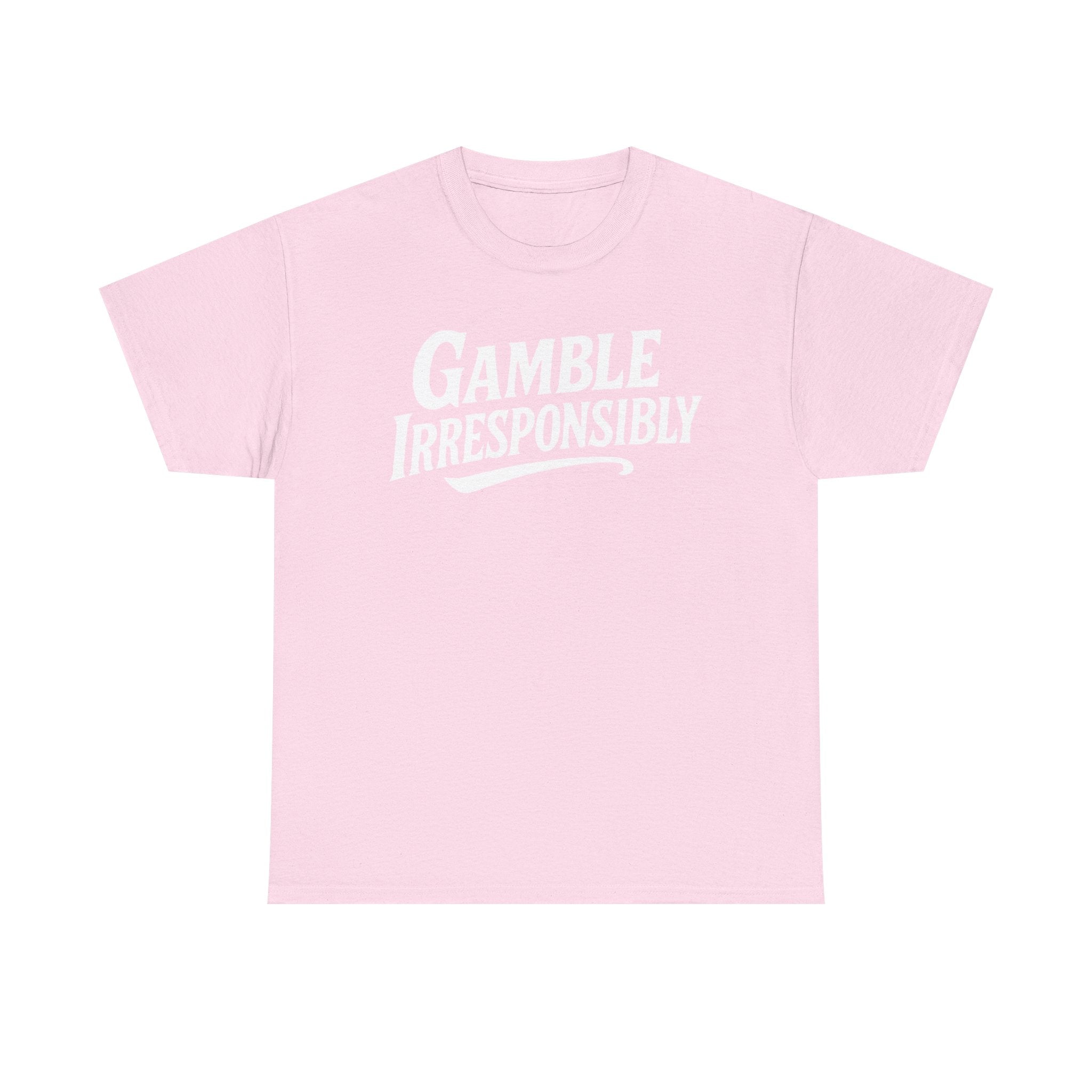 Gamble Irresponsibly Tee