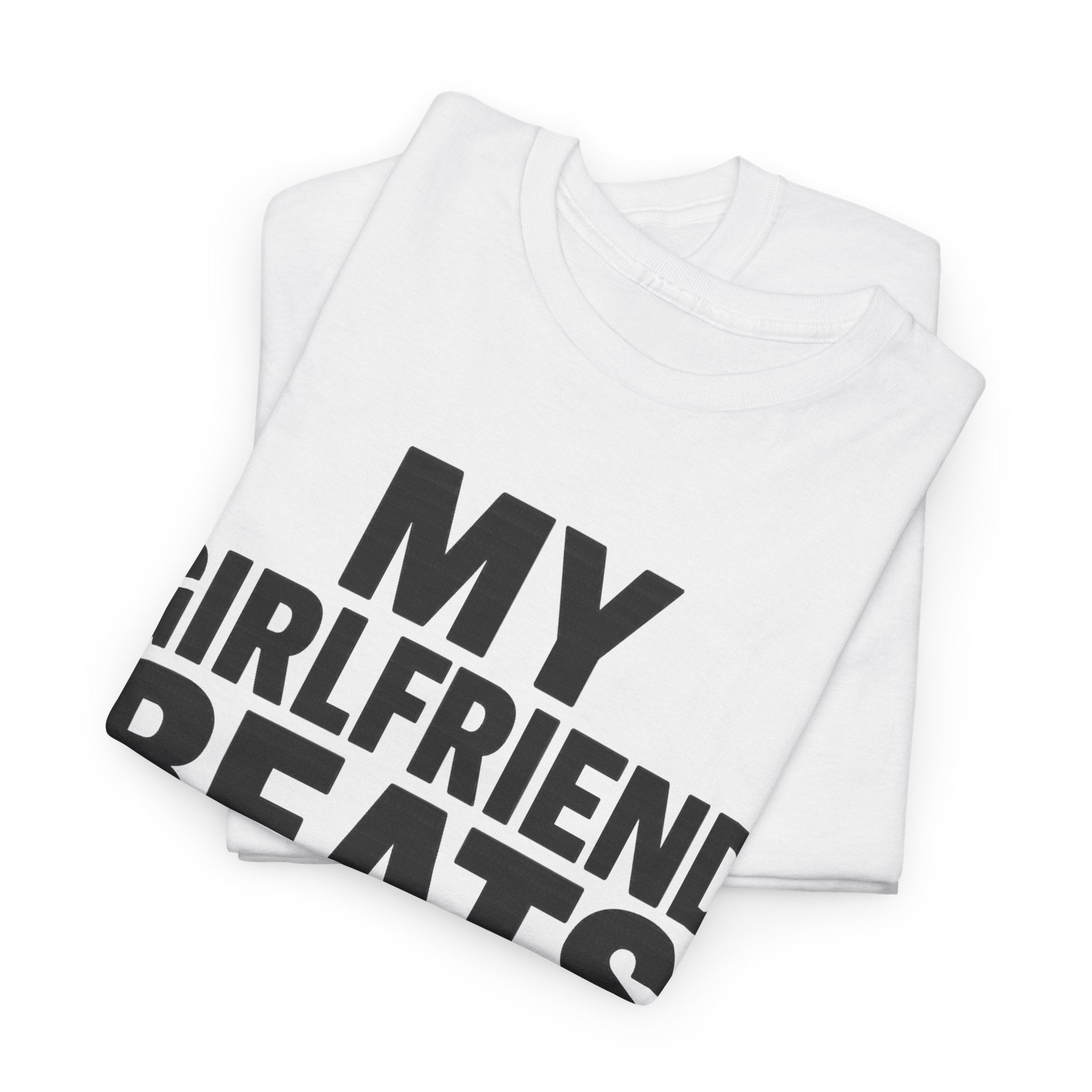 My Girlfriend Beats Me Tee