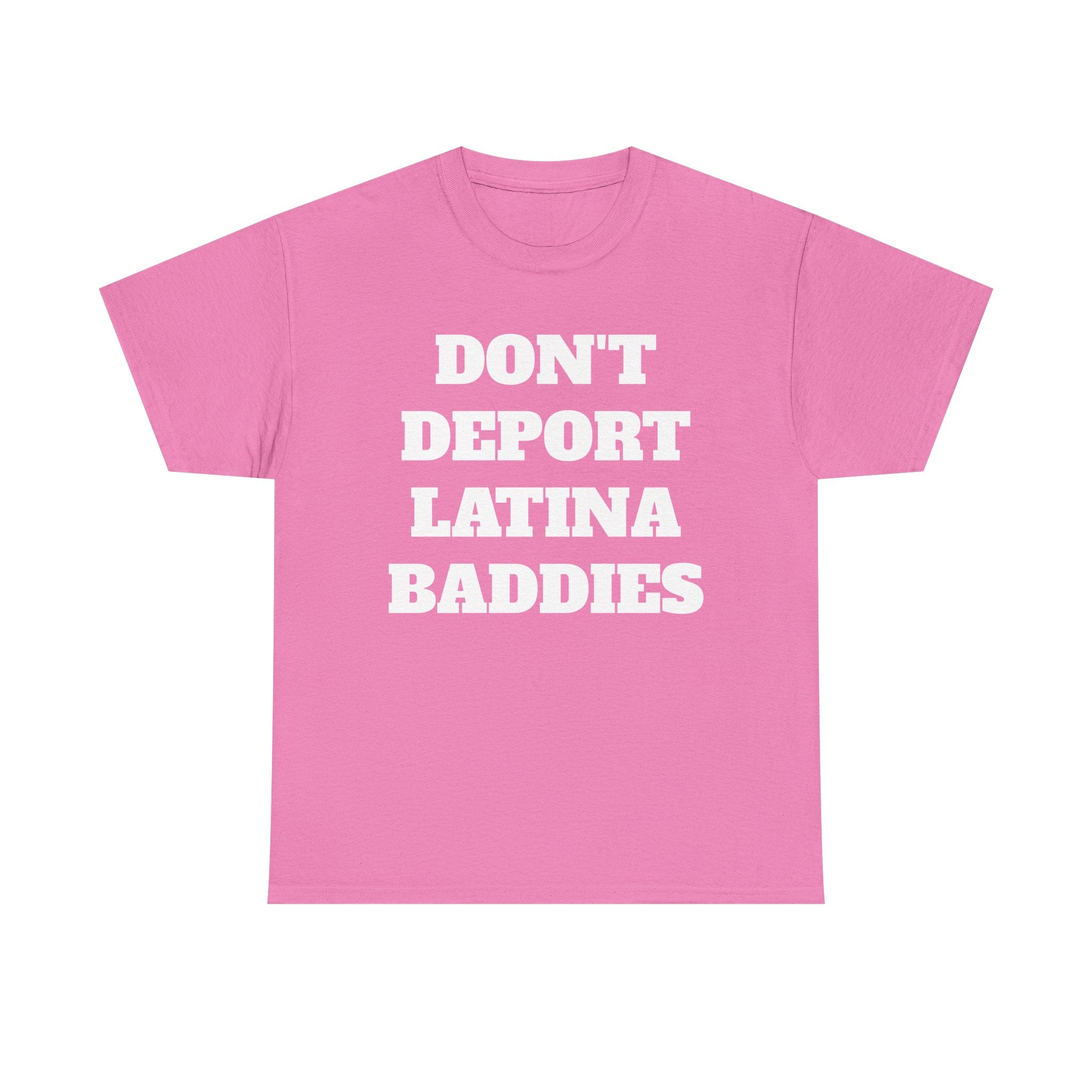 Don't Deport Latina Baddies Tee