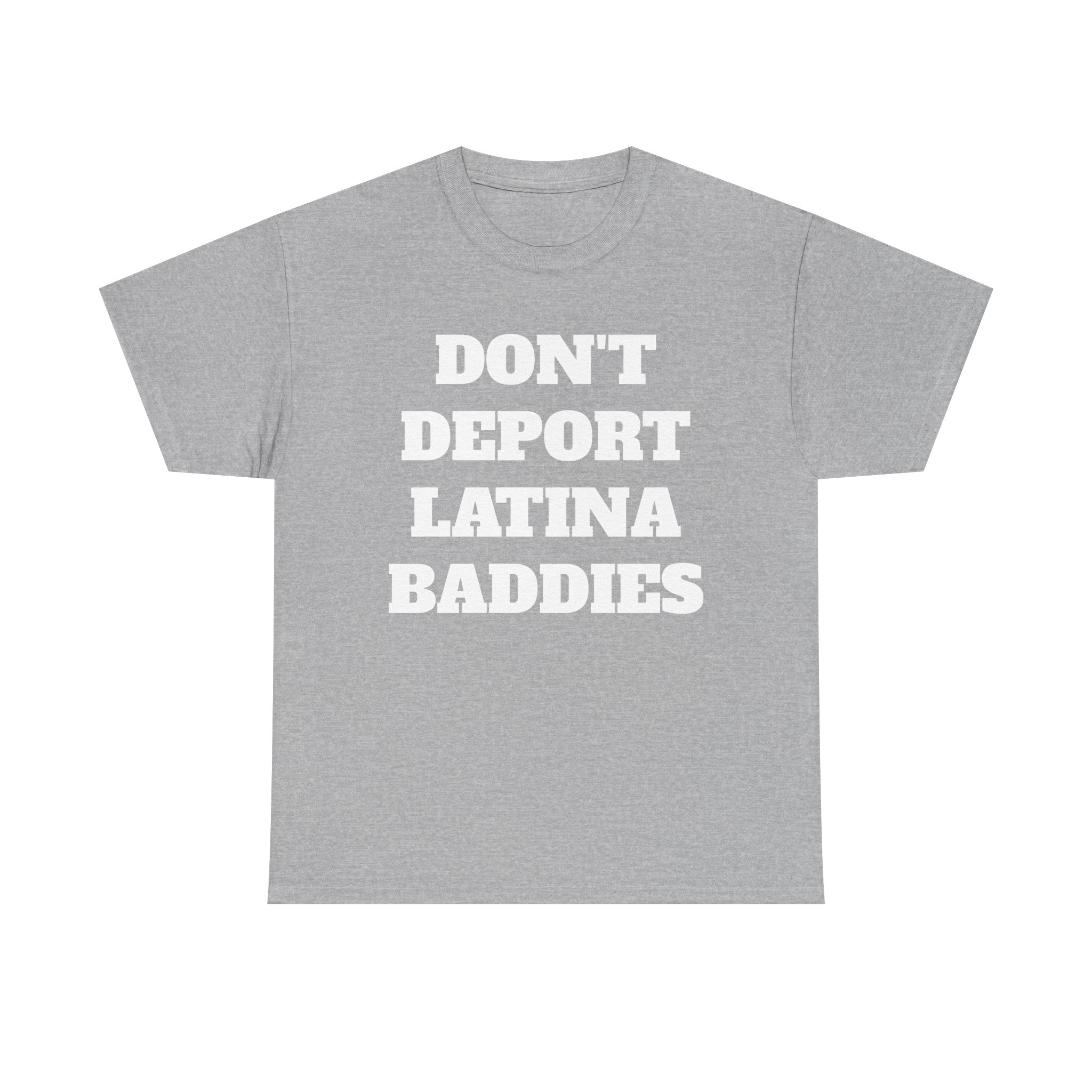 Don't Deport Latina Baddies Tee