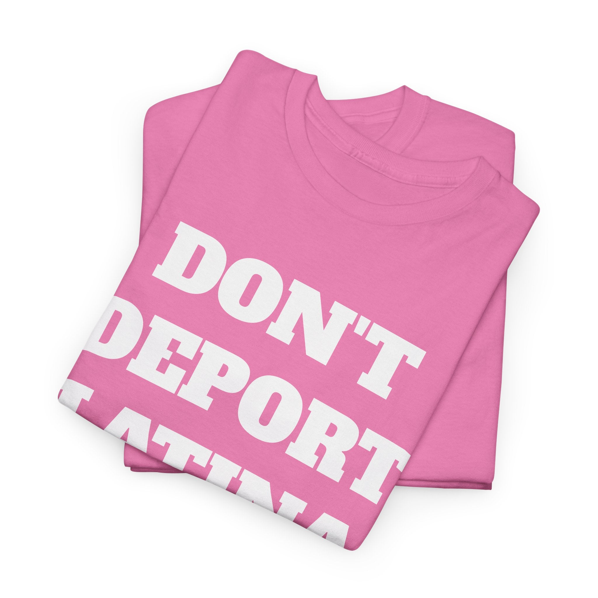 Don't Deport Latina Baddies Tee