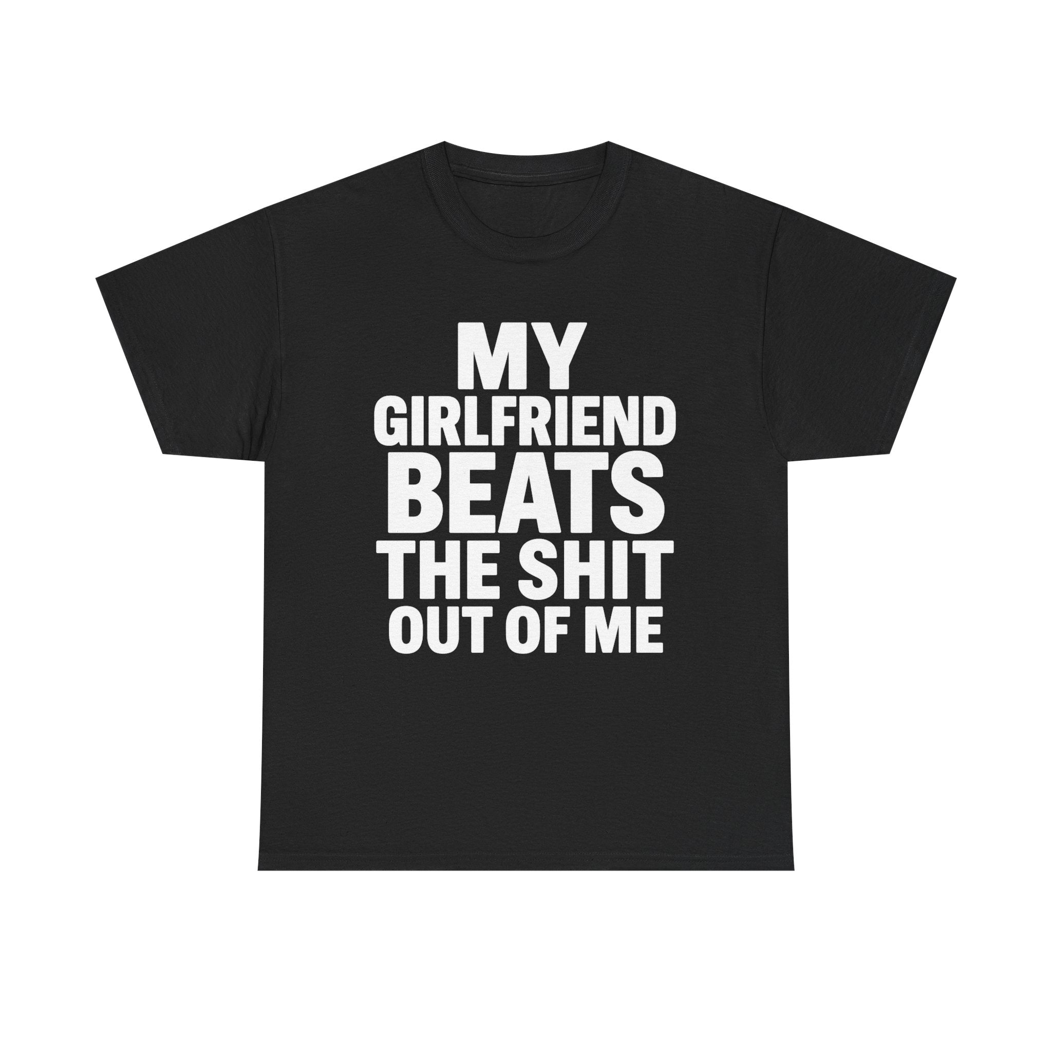 My Girlfriend Beats Me Tee