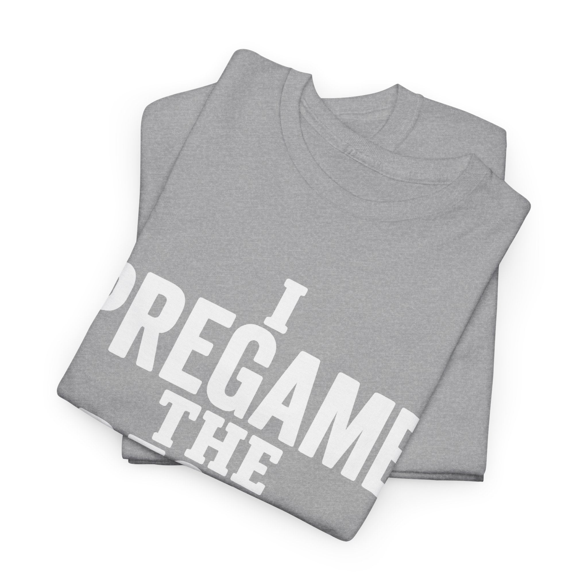 I Pregame the Pregame Tee
