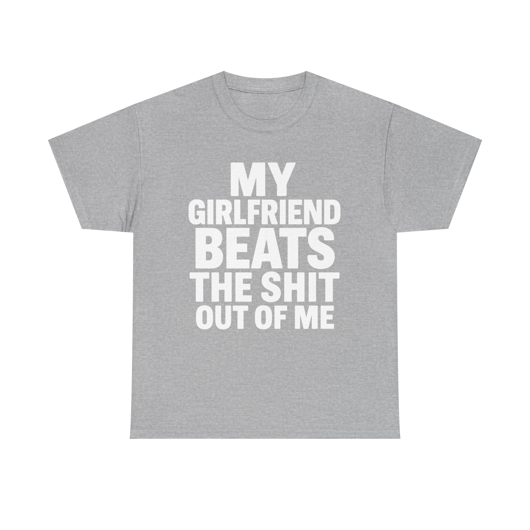 My Girlfriend Beats Me Tee