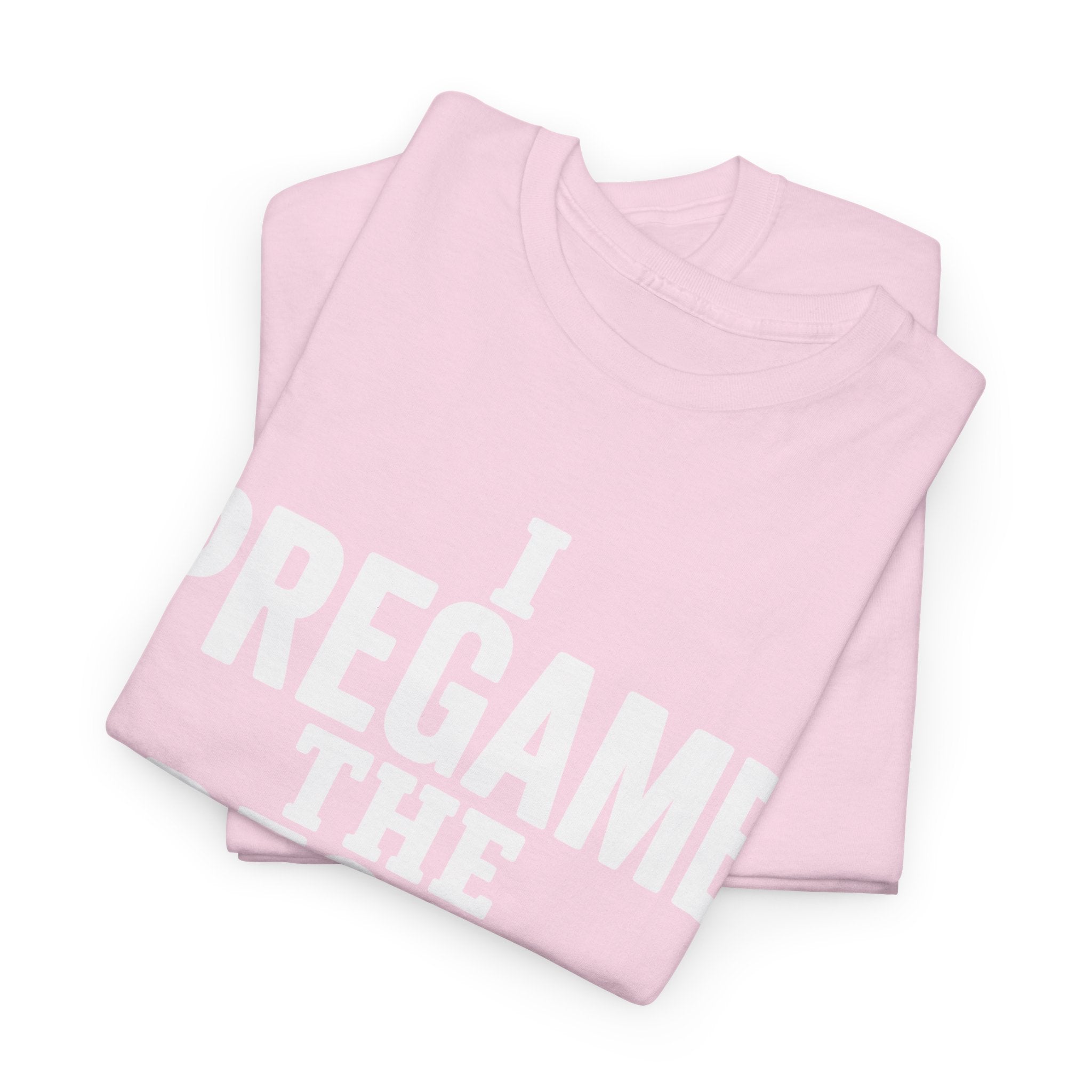 I Pregame the Pregame Tee
